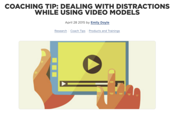 Coaching Tip: Dealing with Distractions While Using Video Models